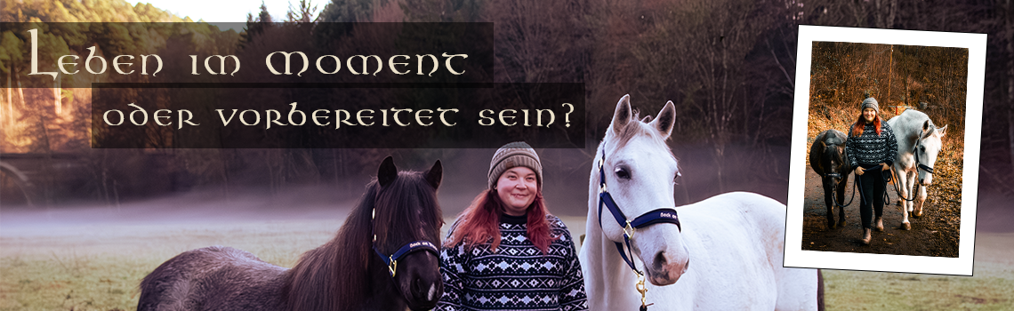 Leben im Moment – oder Vorbereitung?